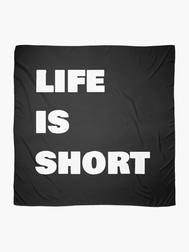 Thumbnail 2 of 3, Scarf, Life Is Short designed and sold by Frugal Mr B.