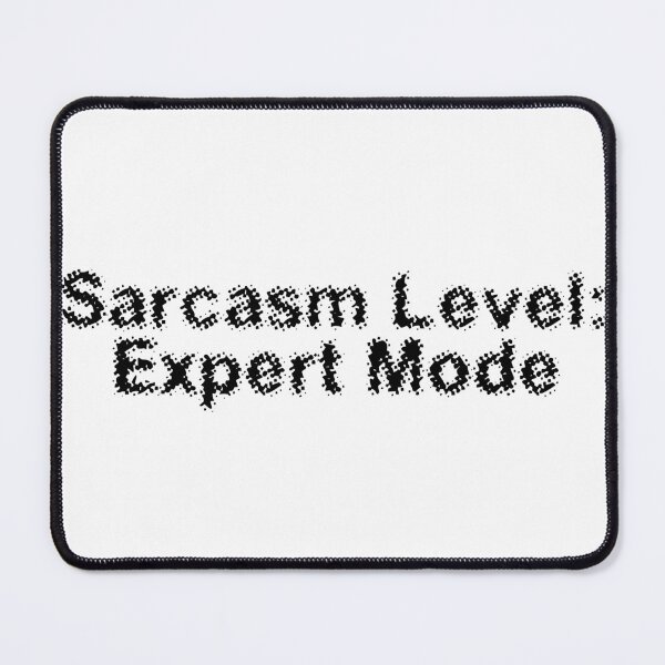 Item preview, Sarcasm Level: Expert Mode designed and sold by Ninjacatoff.