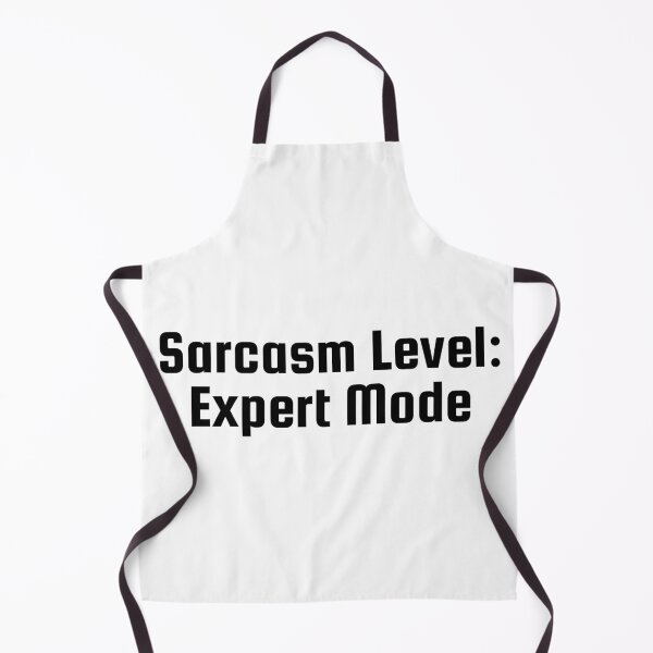 Item preview, Sarcasm Level: Expert Mode designed and sold by Ninjacatoff.