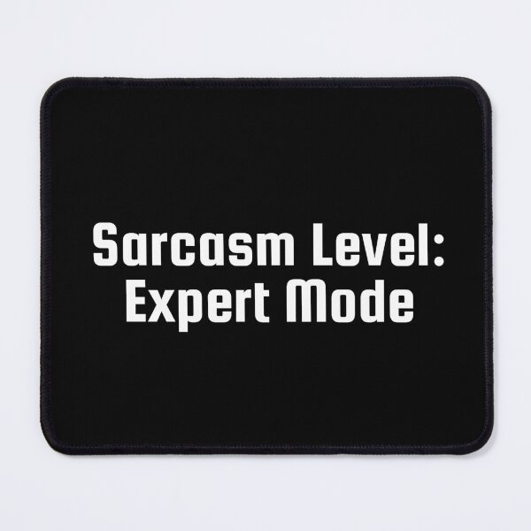 Item preview, Sarcasm Level: Expert Mode designed and sold by Ninjacatoff.