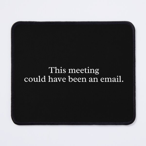 Item preview, This Meeting Could Have Been an Email – Funny Office Quote designed and sold by MyMomentShirt.