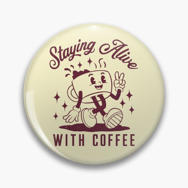 Item preview, Staying Alive With Coffee Retro Coffeeholic  designed and sold by Y-Vibes.