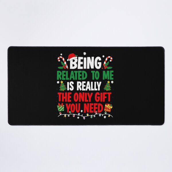 Item preview, Being Related To Me is the only gift you need Funny Christmas designed and sold by IdealDo.