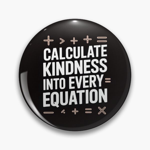Item preview, Calculate Kindness Into Every Equation Mathematics Math designed and sold by ControlCenter.