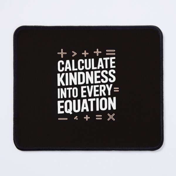 Item preview, Calculate Kindness Into Every Equation Mathematics Math designed and sold by ControlCenter.