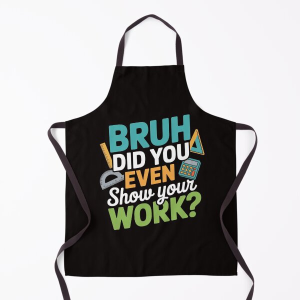 Item preview, Bruh Did You Even Show Your Work Math Teacher designed and sold by ControlCenter.