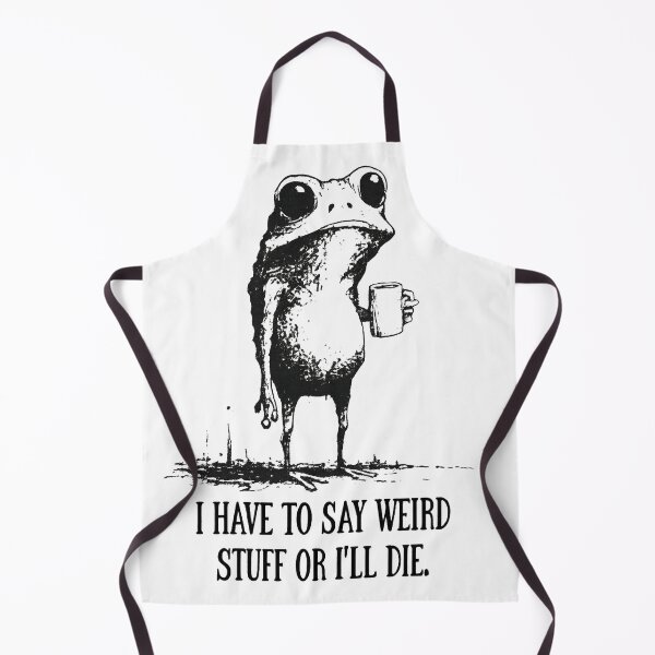Item preview, I Have To Say Weird Stuff Or I’ll Die Funny Frog Meme designed and sold by will freed18.