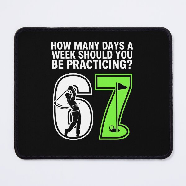 Item preview, How Many Days A Week Should You Be Practicing? 67 Meme Golf, funny golfer training gift, sports practice humor graphic tee designed and sold by saloui.