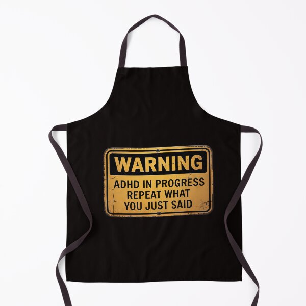 Item preview, ADHD ADHD In Progress Repeat What You Just Said designed and sold by RatCurry.