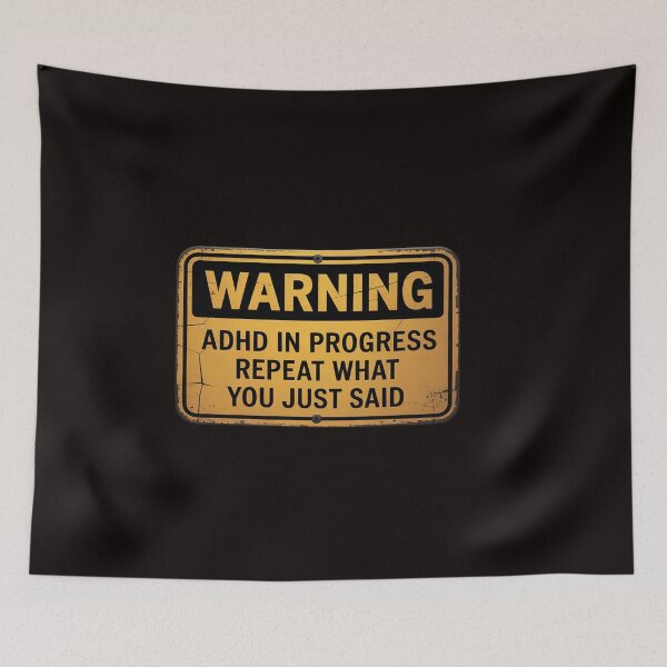 Item preview, ADHD ADHD In Progress Repeat What You Just Said designed and sold by RatCurry.