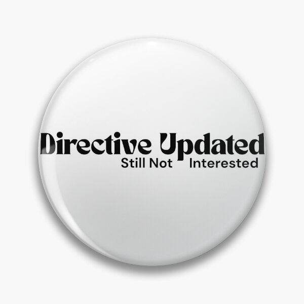 Item preview, Directive Updated. Still Not Interested. – Minimalist Text Design | Dark Humor Quote | RETL Style designed and sold by RETL.