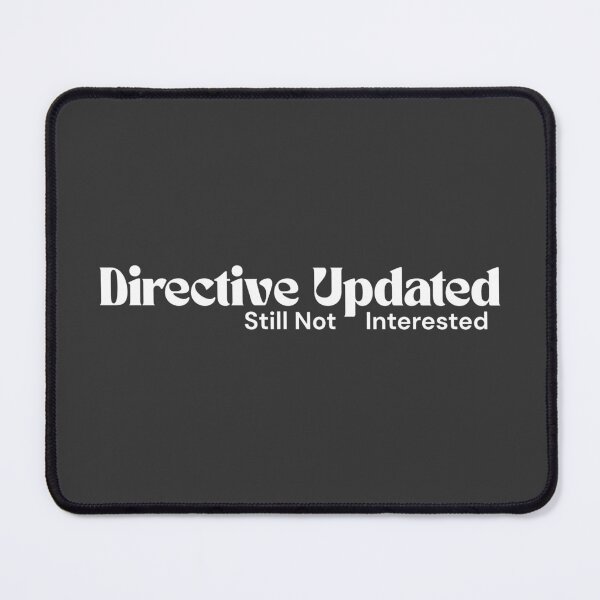 Item preview, Directive Updated. Still Not Interested. (White Edition) – Minimalist Text | Sarcastic Digital Quote | RETL Style designed and sold by RETL.