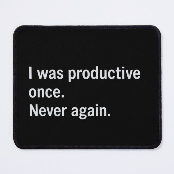 Item preview, Funny Work Quote – I Was Productive Once Never Again designed and sold by SassyArtistry.