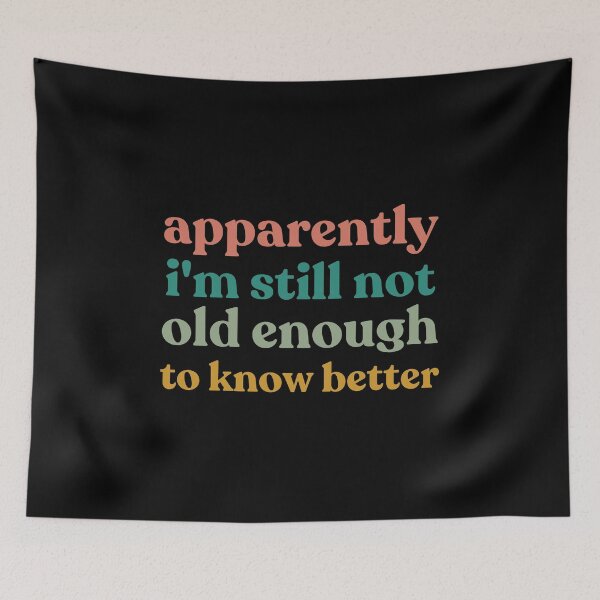 Item preview, Retro Apparently I'm Still Not Old Enough to Know Better Humor designed and sold by faridman.