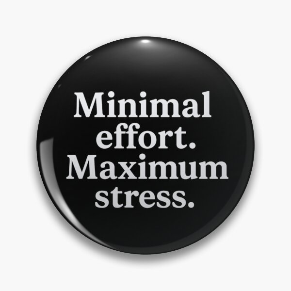 Item preview, Funny Work Relatable Quote – Minimal Effort Maximum Stress designed and sold by SassyArtistry.