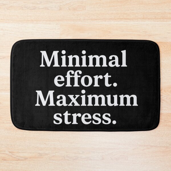 Item preview, Funny Work Relatable Quote – Minimal Effort Maximum Stress designed and sold by SassyArtistry.