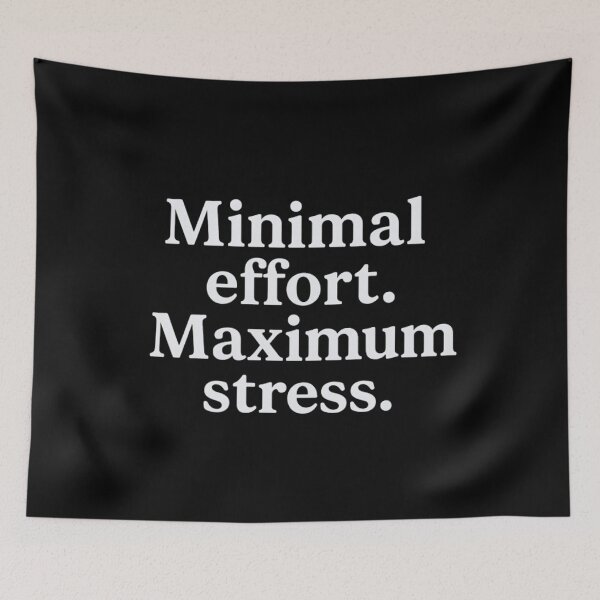 Item preview, Funny Work Relatable Quote – Minimal Effort Maximum Stress designed and sold by SassyArtistry.