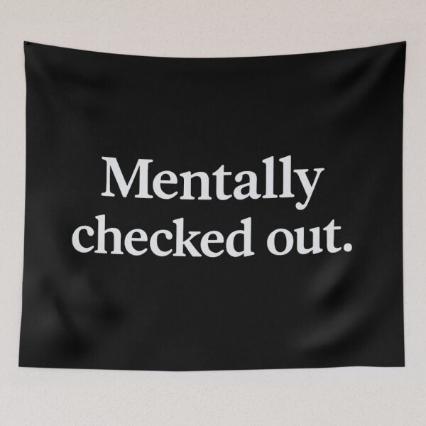 Item preview, Funny Relatable Quote – Mentally Checked Out designed and sold by SassyArtistry.