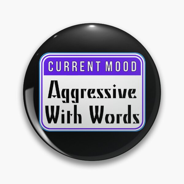Item preview, CURRENT MOOD:  Aggressive With Words - funny warning signs designed and sold by DesignsFromTW-S.