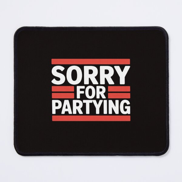 Item preview, Sorry For Partying Cool Party Birthday Festival designed and sold by LapFemile.