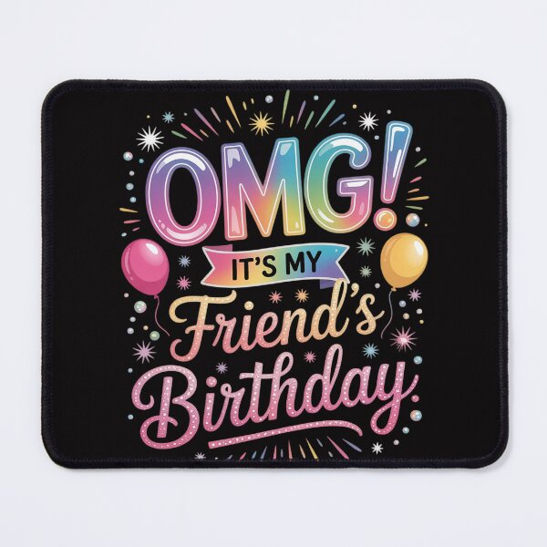 Item preview, OMG It's My Friend's Birthday Happy To Me You Friend designed and sold by MuteElevent.