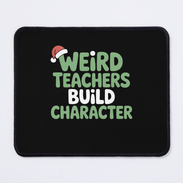 Item preview, Weird Teachers Build Character, Best Teachers designed and sold by faridman.