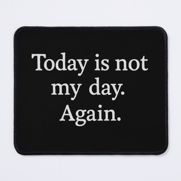 Item preview, Funny Relatable Quote – Today Is Not My Day Again designed and sold by SassyArtistry.