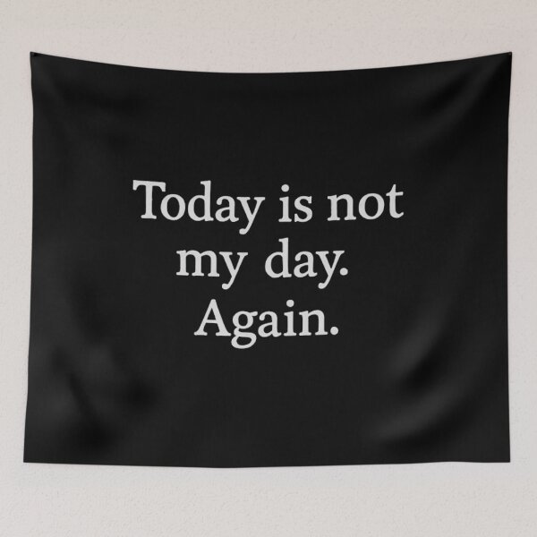 Item preview, Funny Relatable Quote – Today Is Not My Day Again designed and sold by SassyArtistry.