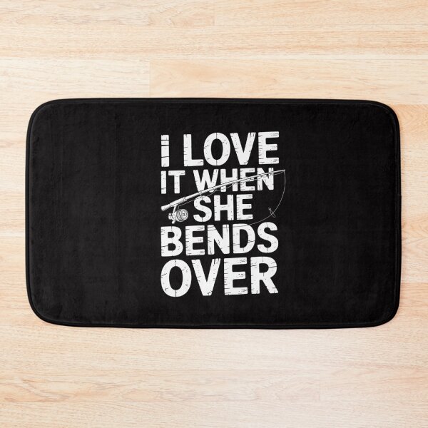 Item preview, Love It When She Bends Over Fishing Saying designed and sold by CareTopping.