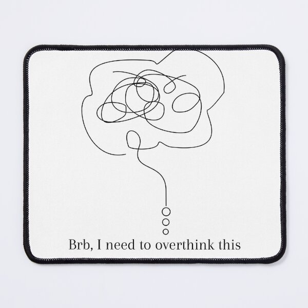 Item preview, Brb I need to overthink designed and sold by miamiwade.