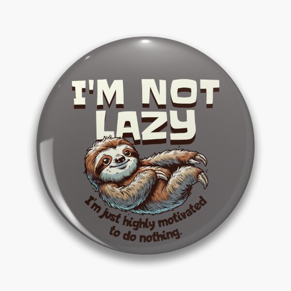 Item preview, I'm Not Lazy - I'm just highly motivated to do nothing. Lazy Sloth designed and sold by scooterbaby.