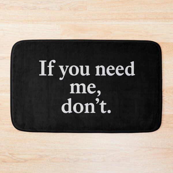 Item preview, If You Need Me, Don’t – Sarcastic Introvert Quote designed and sold by SassyArtistry.