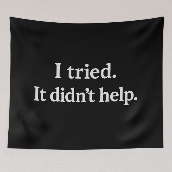 Item preview, I Tried. It Didn’t Help – Dark Humour Quote designed and sold by SassyArtistry.