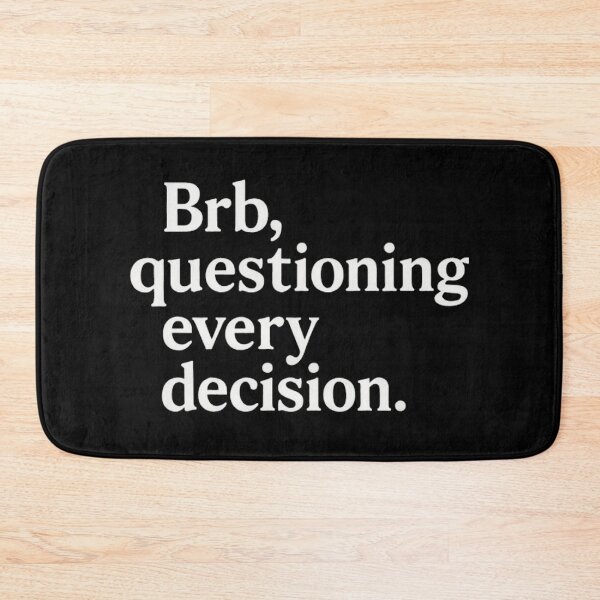 Item preview, Brb, Questioning Every Decision – Relatable Anxiety Quote designed and sold by SassyArtistry.