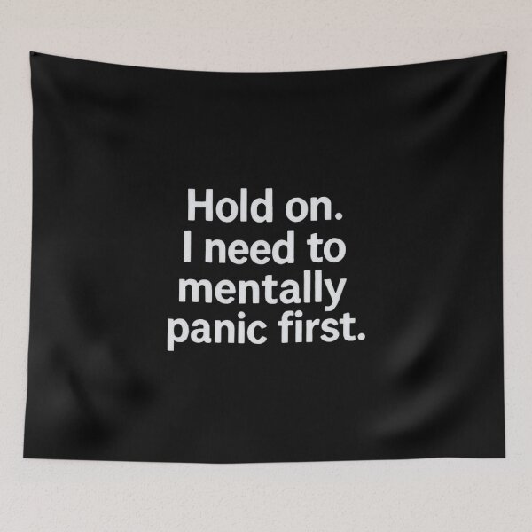 Item preview, Hold On I Need to Mentally Panic First – Funny Relatable Quote designed and sold by SassyArtistry.
