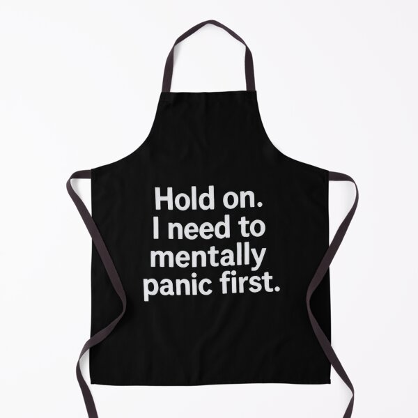 Item preview, Hold On I Need to Mentally Panic First – Funny Relatable Quote designed and sold by SassyArtistry.