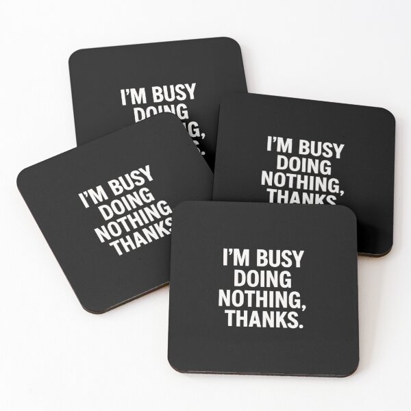 Item preview, I’m Busy Doing Nothing Thanks – Funny Lazy Quote designed and sold by SassyArtistry.