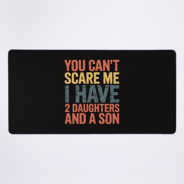 Item preview, You Can't Scare Me I Have 2 Daughters And A Son Mom Dad designed and sold by ConceptThena.