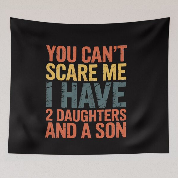 Item preview, You Can't Scare Me I Have 2 Daughters And A Son Mom Dad designed and sold by ConceptThena.