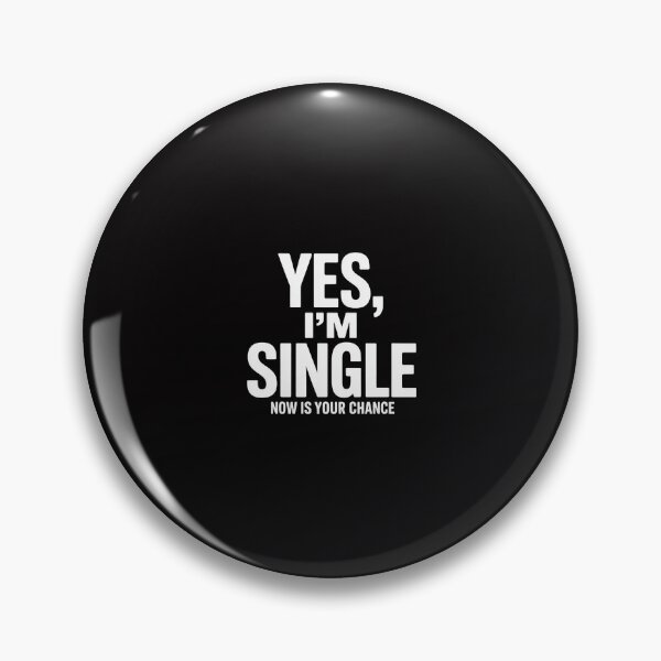 Item preview, Yes I'm single - Now is your chance I flirting mingle designed and sold by ConceptThena.