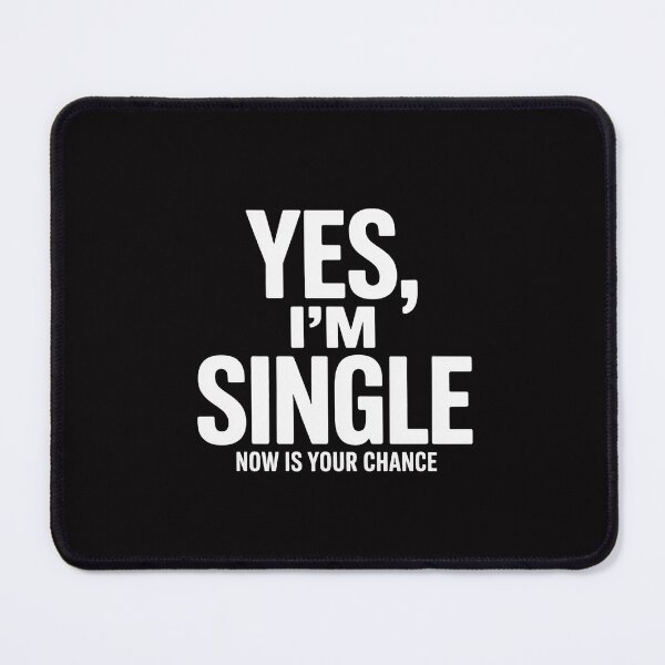 Item preview, Yes I'm single - Now is your chance I flirting mingle designed and sold by ConceptThena.