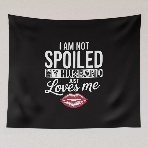 Item preview, Wife I'm Not Spoiled My Husband Just Loves Me designed and sold by Viepenny.