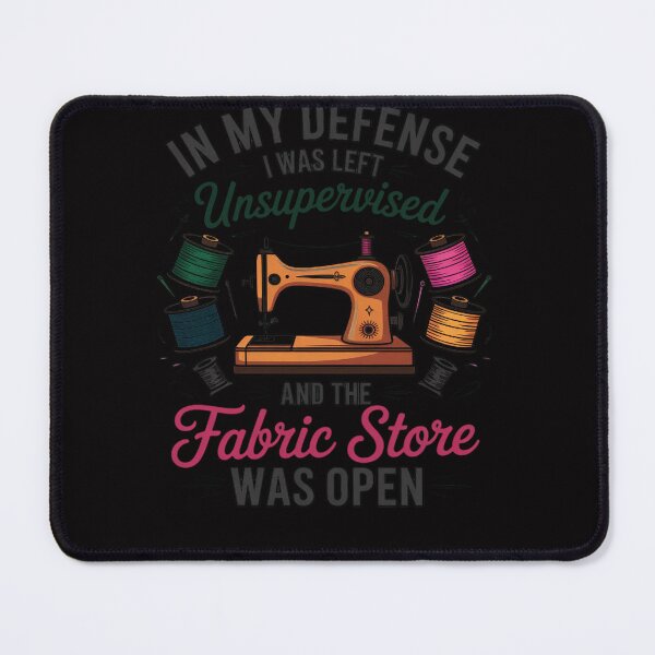 Item preview, Unsupervised And The Fabric Store Was Open - Sewing Quilting designed and sold by Viepenny.