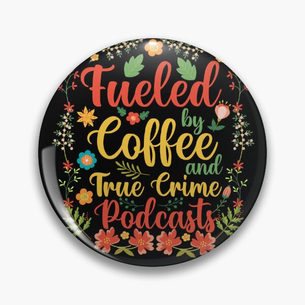Item preview, Fueled by Coffee and True Crime Podcasts | Funny Floral Quote Design designed and sold by TshirtMyMom.