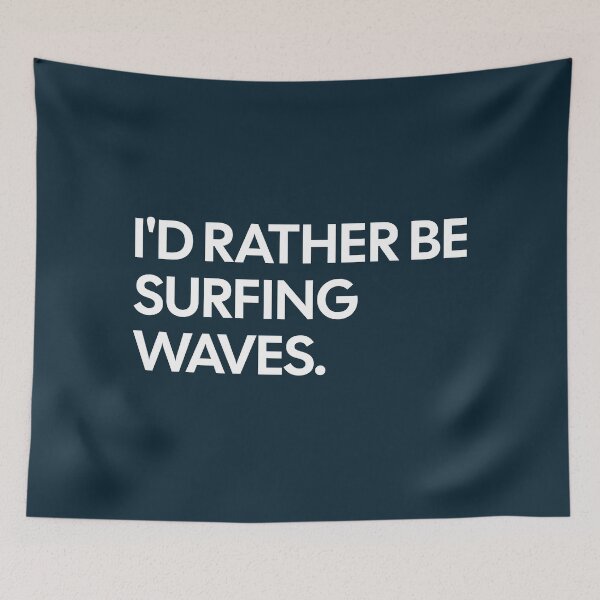 Item preview, I'd Rather Be Surfing Waves designed and sold by NosandEdgy.