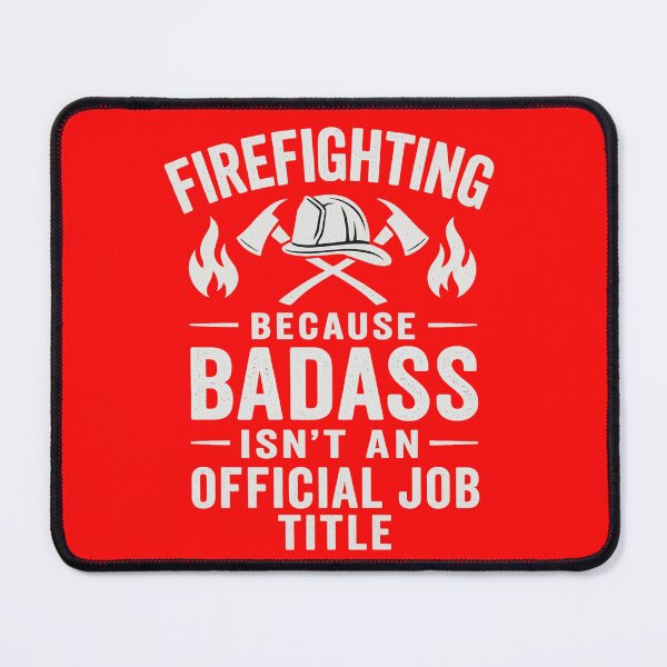 Item preview, Firefighting — Because Badass Isn’t an Official Job Title | Firefighter designed and sold by Laughprints.