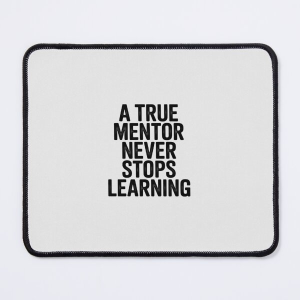 Item preview, A True Mentor Never Stops Learning Appreciation designed and sold by ShelFisher.