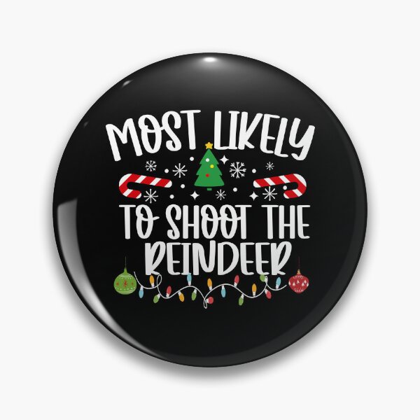 Item preview, Most Likely To Shoot The Reindeer designed and sold by DavidCloud.