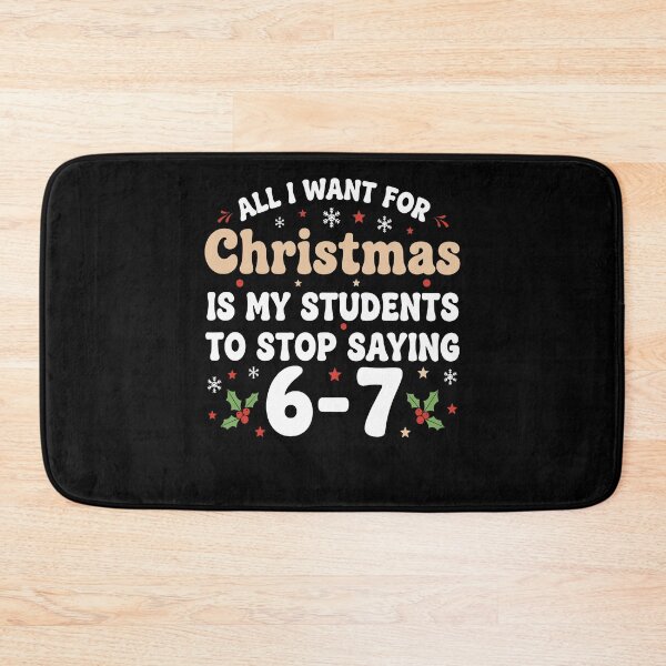 Item preview, All I Want For Christmas Is My Students To Stop Saying 67 6-7 67 Six Seven designed and sold by pansak.