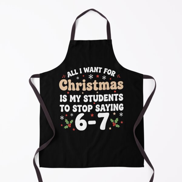 Item preview, All I Want For Christmas Is My Students To Stop Saying 67 6-7 67 Six Seven designed and sold by pansak.